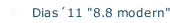 Dias´11 "8.8 modern"